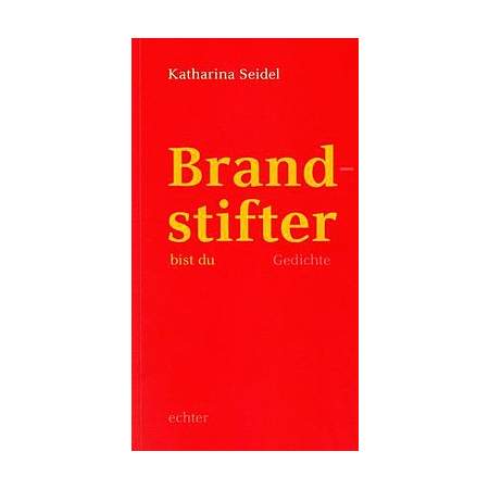 Brandstifter bist du