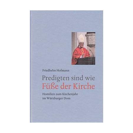 Predigten sind wie Füße der Kirche