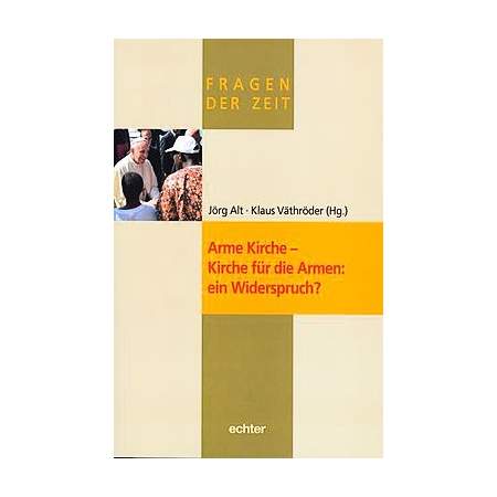 Arme Kirche - Kirche für die Armen: ein Widerspruch?