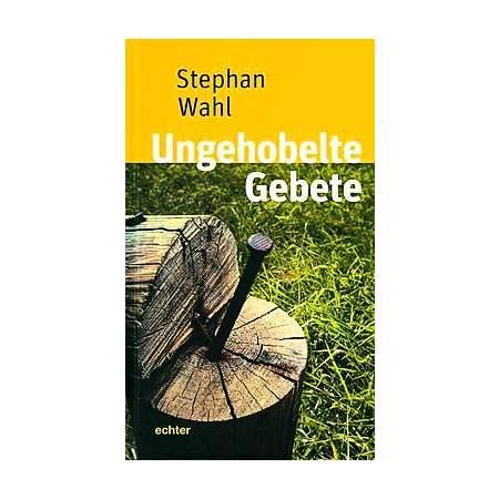 Ungehobelte Gebete