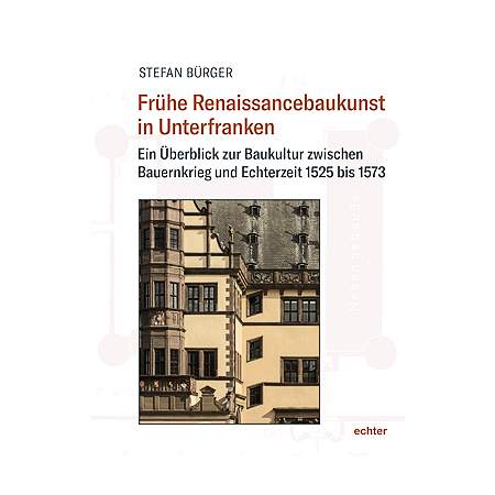 Frühe Renaissancebaukunst in Unterfranken