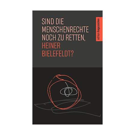 Sind die Menschenrechte noch zu retten, Heiner Bielefeldt? 