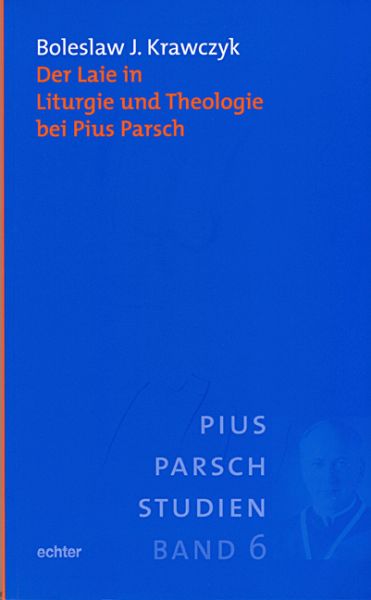 Der Laie in Liturgie und Theologie bei Pius Parsch