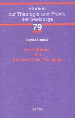 Karl Rahner und die Praktische Theologie