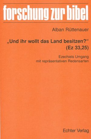 Und ihr wollt das Land besitzen? (Ez 33,25)