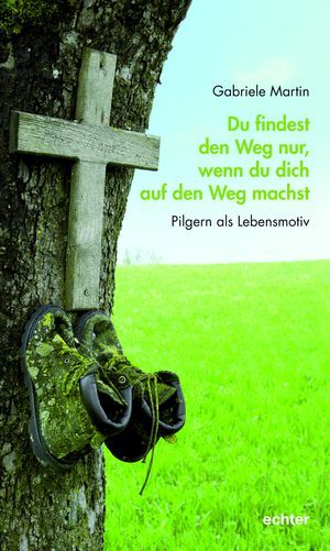 Du findest den Weg nur, wenn du dich auf den Weg machst