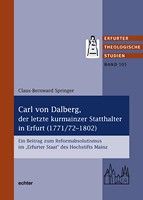 Carl von Dalberg, der letzte kurmainzer Statthalter in Erfurt (1771/72-1802)