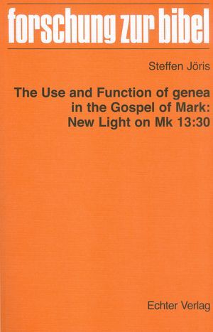 The Use and Function of genea in the Gospel of Mark: New Light on Mk 13:30