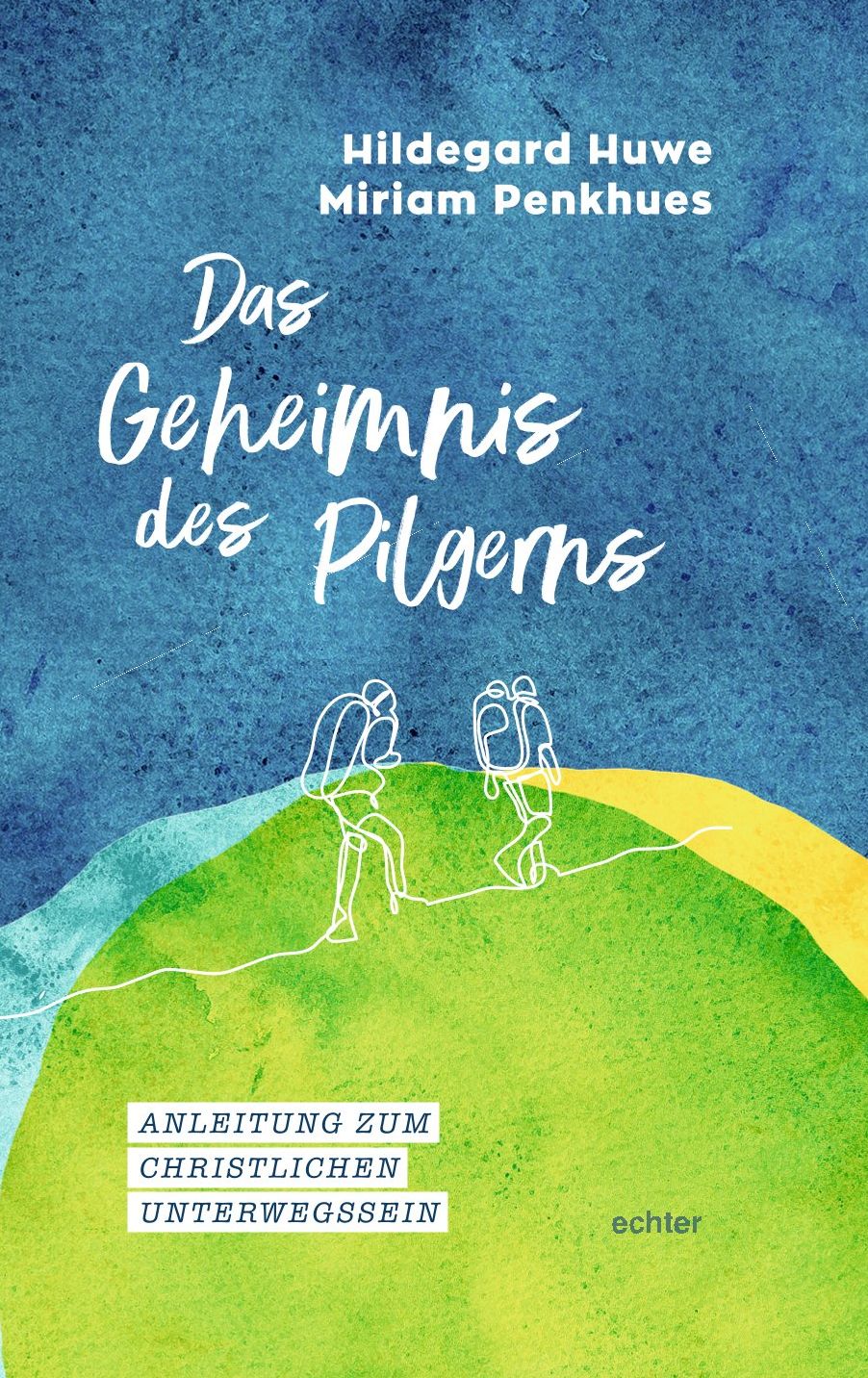 Das Geheimnis des Pilgerns