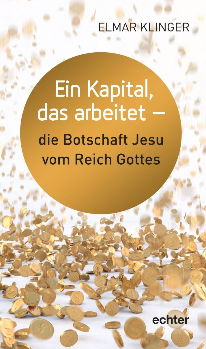 Ein Kapital, das arbeitet - die Botschaft Jesu vom Reich Gottes